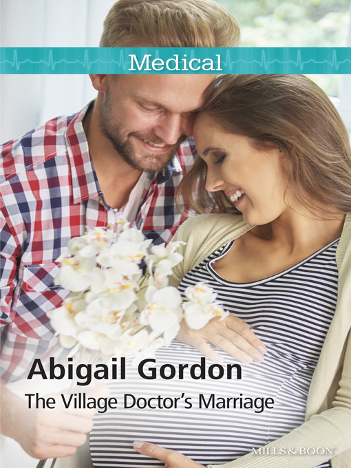 Title details for The Village Doctor's Marriage by ABIGAIL GORDON - Available